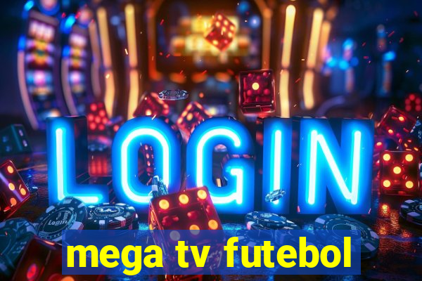 mega tv futebol